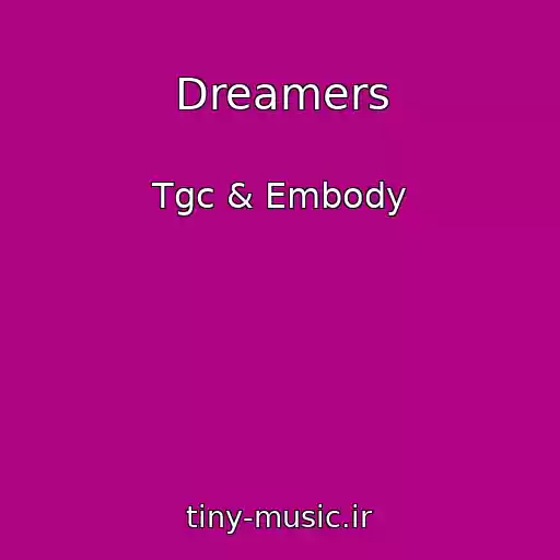 کاور آهنگ Dreamers از Tgc & Embody