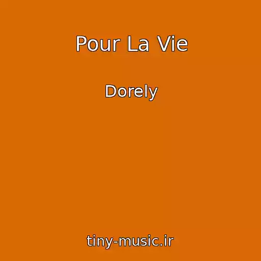 کاور آهنگ Pour La Vie از Dorely