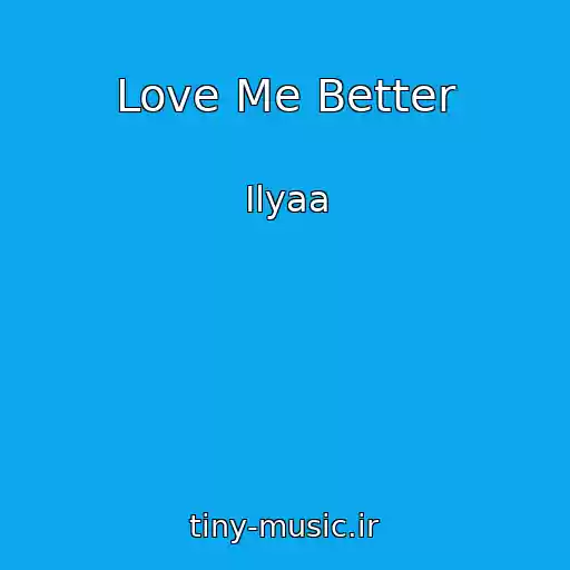 کاور آهنگ Love Me Better از Ilyaa