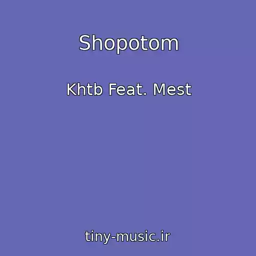 کاور آهنگ Shopotom از Khtb Feat. Mest