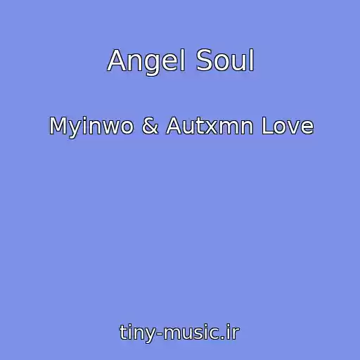 کاور آهنگ Angel Soul از Myinwo & Autxmn Love