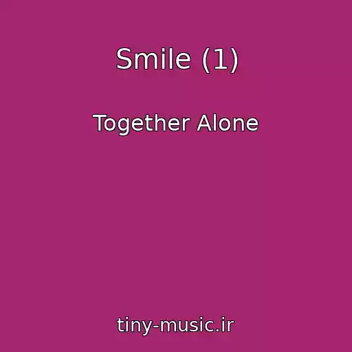 کاور آهنگ Smile (1) از Together Alone