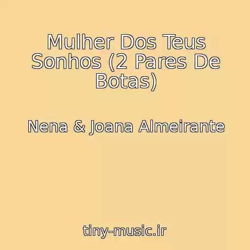 کاور آهنگ Mulher Dos Teus Sonhos (2 Pares De Botas) از Nena & Joana Almeirante