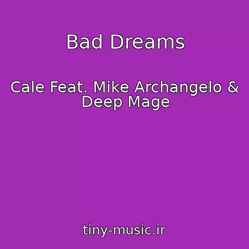 کاور آهنگ Bad Dreams از Cale Feat. Mike Archangelo & Deep Mage