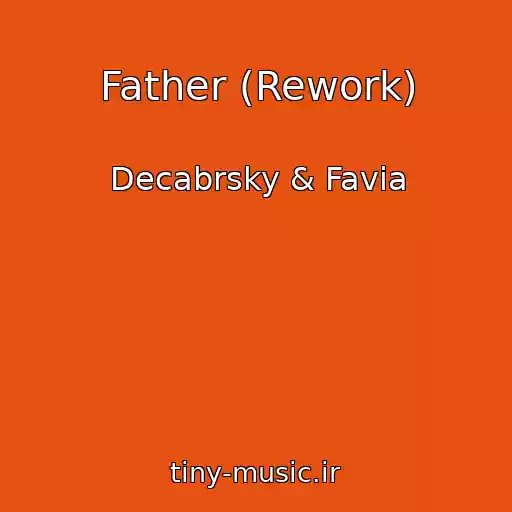 کاور آهنگ Father (Rework) از Decabrsky & Favia