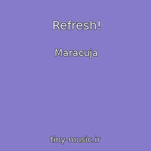 کاور آهنگ Refresh! از Maracuja