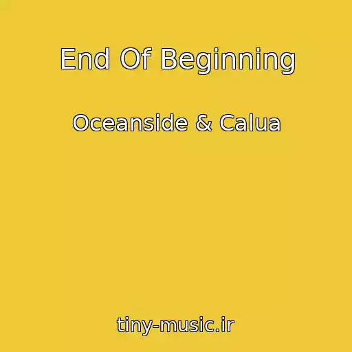 کاور آهنگ End Of Beginning از Oceanside & Calua