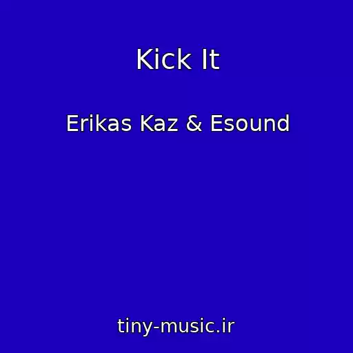کاور آهنگ Kick It از Erikas Kaz & Esound