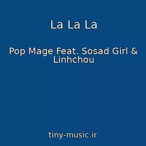 کاور آهنگ La La La از Pop Mage Feat. Sosad Girl & Linhchou