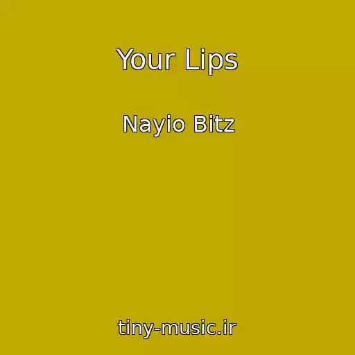کاور آهنگ Your Lips از Nayio Bitz