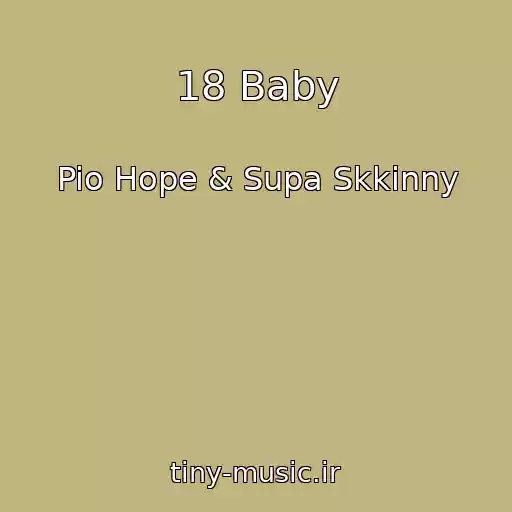 کاور آهنگ 18 Baby از Pio Hope & Supa Skkinny