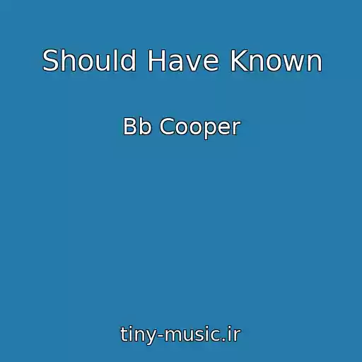 کاور آهنگ Should Have Known از Bb Cooper
