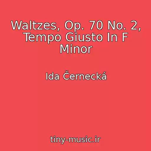 کاور آهنگ Waltzes, Op. 70 No. 2, Tempo Giusto In F Minor از Ida Černecká