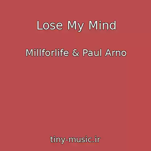 کاور آهنگ Lose My Mind از Millforlife & Paul Arno