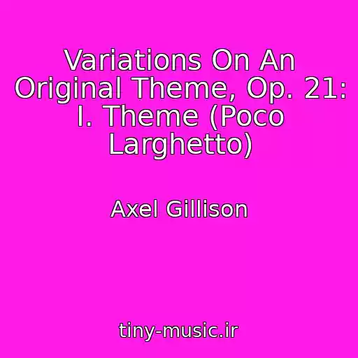 کاور آهنگ Variations On An Original Theme, Op. 21: I. Theme (Poco Larghetto) از Axel Gillison
