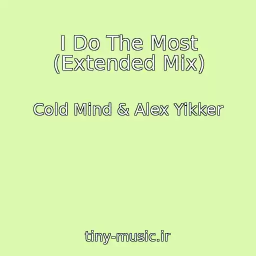 کاور آهنگ I Do The Most (Extended Mix) از Cold Mind & Alex Yikker