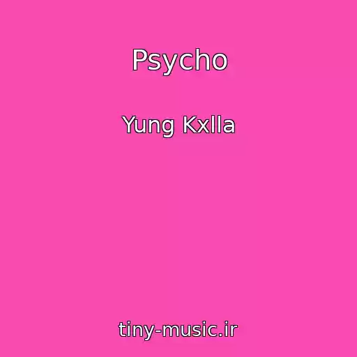 کاور آهنگ Psycho از Yung Kxlla
