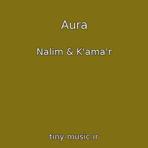 کاور آهنگ Aura از Nalim & K'ama'r