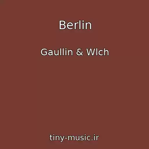 کاور آهنگ Berlin از Gaullin & Wlch