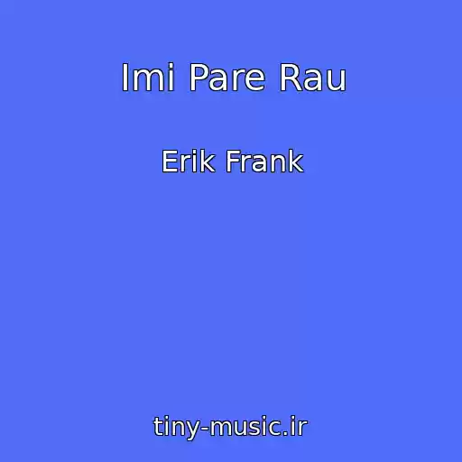 کاور آهنگ Imi Pare Rau از Erik Frank