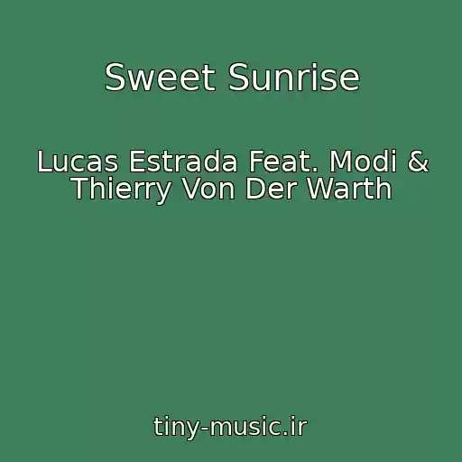 کاور آهنگ Sweet Sunrise از Lucas Estrada Feat. Modi & Thierry Von Der Warth