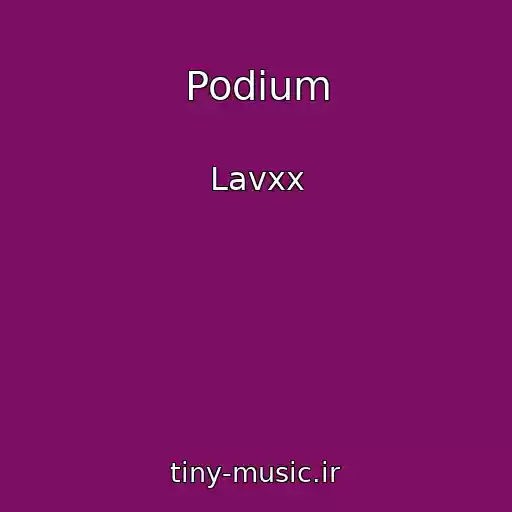 کاور آهنگ Podium از Lavxx