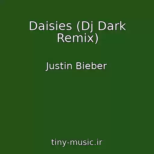 کاور آهنگ Daisies (Dj Dark Remix) از Justin Bieber
