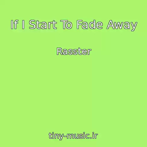 کاور آهنگ If I Start To Fade Away از Rasster