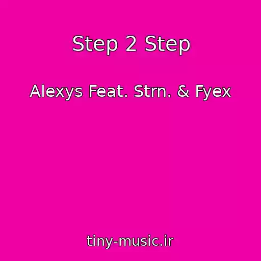 کاور آهنگ Step 2 Step از Alexys Feat. Strn. & Fyex