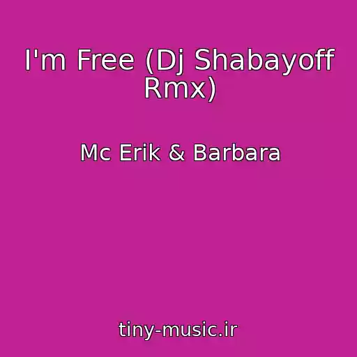کاور آهنگ I'm Free (Dj Shabayoff Rmx) از Mc Erik & Barbara
