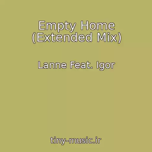 کاور آهنگ Empty Home (Extended Mix) از Lanne Feat. Igor