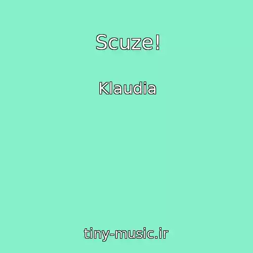 کاور آهنگ Scuze! از Klaudia
