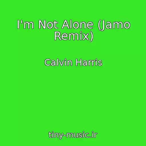 کاور آهنگ I'm Not Alone (Jamo Remix) از Calvin Harris