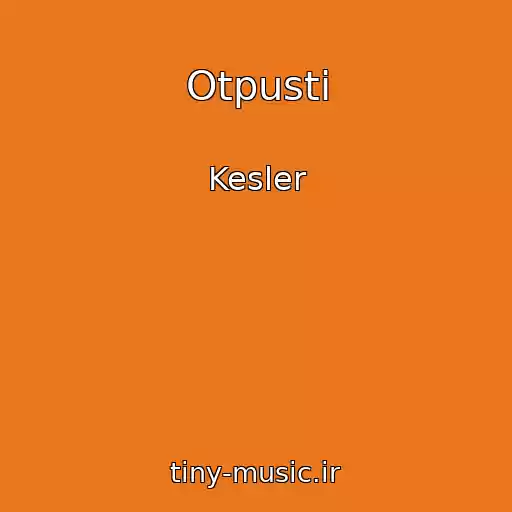 کاور آهنگ Otpusti از Kesler