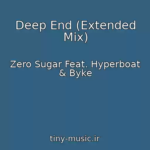 کاور آهنگ Deep End (Extended Mix) از Zero Sugar Feat. Hyperboat & Byke