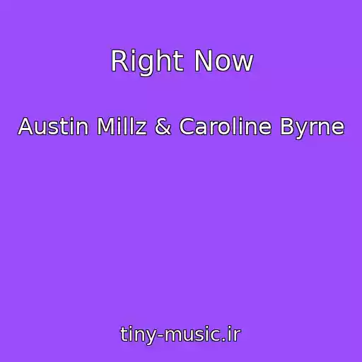 کاور آهنگ Right Now از Austin Millz & Caroline Byrne