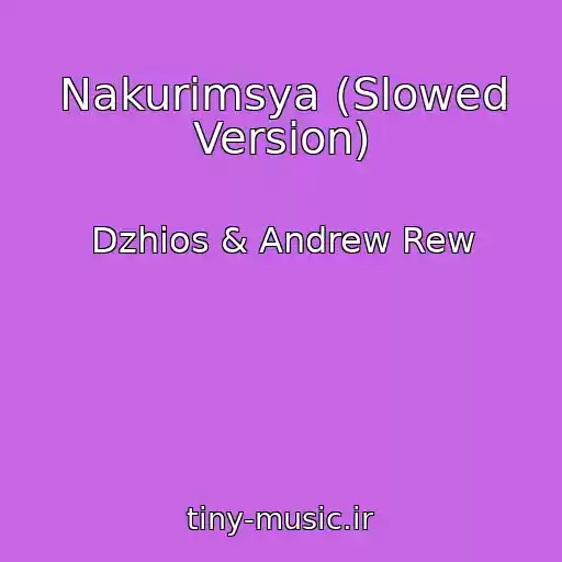 کاور آهنگ Nakurimsya (Slowed Version) از Dzhios & Andrew Rew