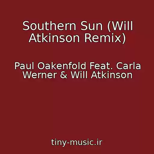 کاور آهنگ Southern Sun (Will Atkinson Remix) از Paul Oakenfold Feat. Carla Werner & Will Atkinson