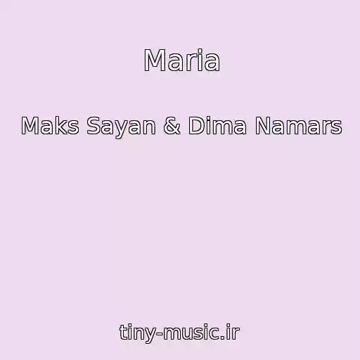 کاور آهنگ Maria از Maks Sayan & Dima Namars