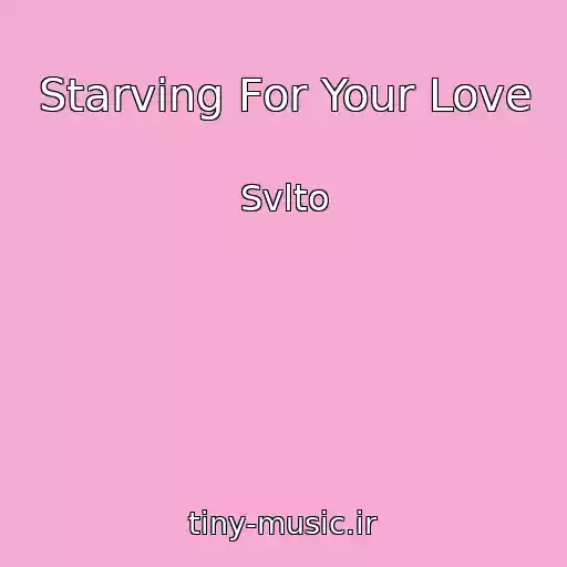 کاور آهنگ Starving For Your Love از Svlto