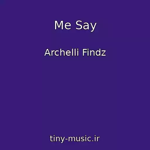 کاور آهنگ Me Say از Archelli Findz
