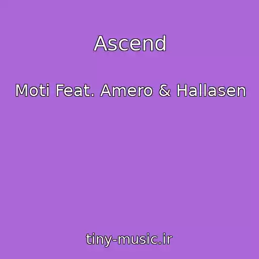 کاور آهنگ Ascend از Moti Feat. Amero & Hallasen