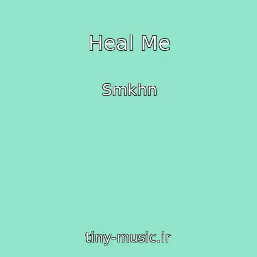 کاور آهنگ Heal Me از Smkhn