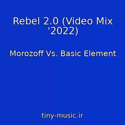 کاور آهنگ Rebel 2.0 (Video Mix '2022) از Morozoff Vs. Basic Element