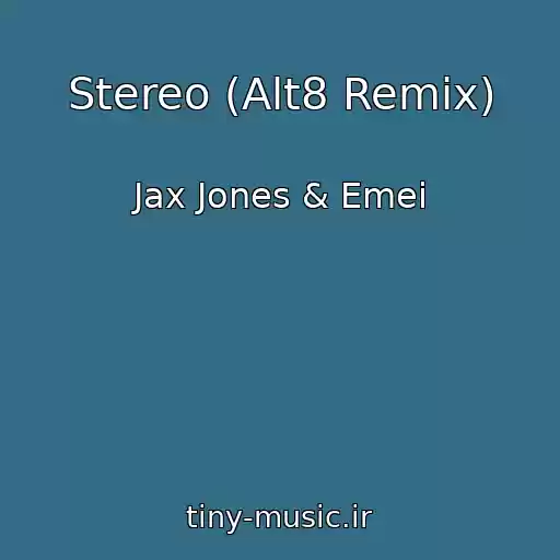کاور آهنگ Stereo (Alt8 Remix) از Jax Jones & Emei