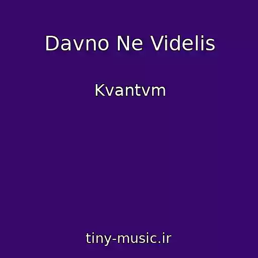 کاور آهنگ Davno Ne Videlis از Kvantvm