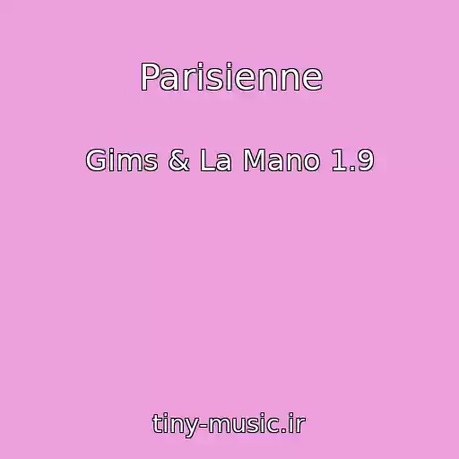 کاور آهنگ Parisienne از Gims & La Mano 1.9