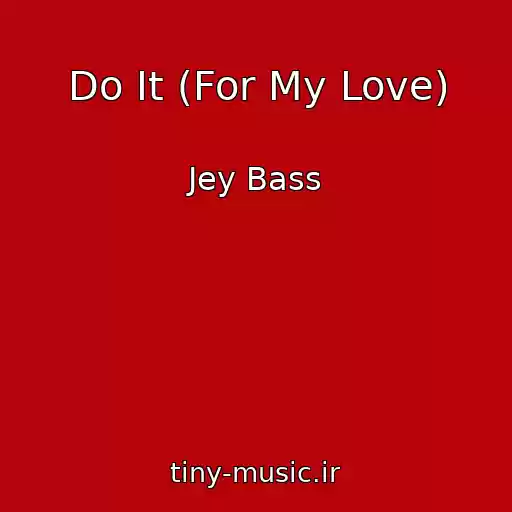 کاور آهنگ Do It (For My Love) از Jey Bass
