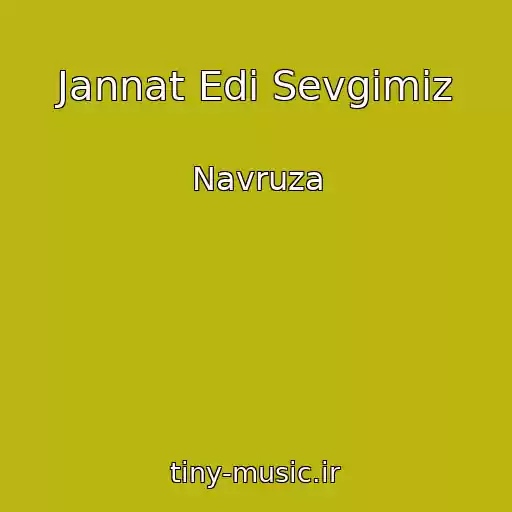 کاور آهنگ Jannat Edi Sevgimiz از Navruza