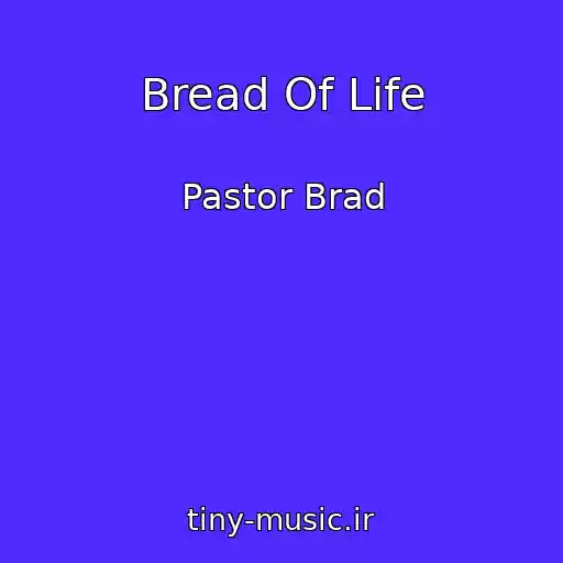 کاور آهنگ Bread Of Life از Pastor Brad